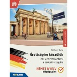 &Eacute;retts&eacute;gire k&eacute;sz&uuml;l&ouml;k - N&eacute;met nyelv - Felk&eacute;sz&iacute;tők&ouml;nyv a sz&oacute;beli vizsg&aacute;ra - K&ouml;z&eacute;pszint (MS-2379U) - Both&aacute;zy Kata