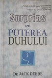 Surprins de Puterea Duhului - Jack Deere, Succeed Publishing, 2006, Crestinism, Carte Religioasa, Romana, Paperback, 330 Pagini