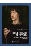 Sicut in Caelo et in Terra. Studii de antropologie a religiei - Teodor Baconschi