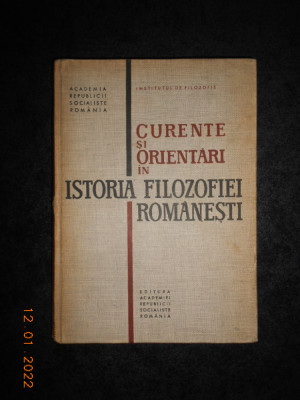 CURENTE SI ORIENTARI IN ISTORIA FILOZOFIEI ROMANESTI (1967, editie cartonata) foto