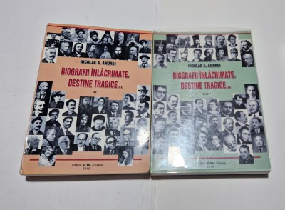 Biografii inlacrimate. Destine tragice... - Nicolae A. Andrei (2 vol.) foto
