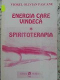 ENERGIA CARE VINDECA. SPIRITOTERAPIA-VIOREL OLIVIAN PASCANU