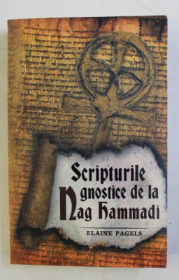 SCRIPTURILE GNOSTICE DE LA NAG HAMMADI , EDITIA A II - A de ELAINE PAGELS , 2020 foto