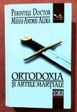 Ortodoxia si artele martiale. Editura Scara Print, 2023 - Parintele Doctor Mihai-Andrei Aldea