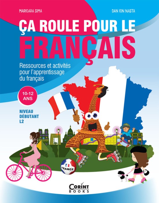 Ca roule pour le francais - Activități pentru &icirc;nvățarea limbii franceze - 10-12 ani