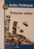 Pretexte Critice. Poezia - Rodica Muresan, Junimea, 2018, Literatura Romana, Paperback