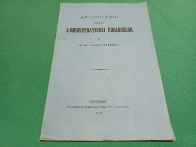 APRECIERI ASUPRA ADMINISTRAȚIUNII FINANCELOR * NICOLAE KRETZULESCU / 1870 *6 foto