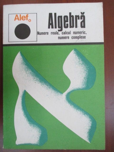 ALEF Algebra. Numere reale, calcul numeric, numere complexe