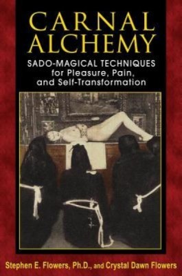 Carnal Alchemy: Sado-Magical Techniques for Pleasure, Pain, and Self-Transformation foto