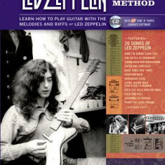 Led Zeppelin Guitar Method: Immerse Yourself in the Music and Mythology of Led Zeppelin as You Learn to Play Guitar [With CD (Audio)]