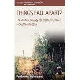 Things Fall Apart?: The Political Ecology of Forest Governance in Southern Nigeria (Environmental Anthropology and Ethnobiology)