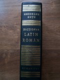Gheorghe Gutu - Dictionar Latin-Roman (ed. Humanitas, 2003). Cel mai complet dictionar latin - roman