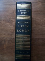 Gheorghe Gutu - Dictionar Latin-Roman (ed. Humanitas, 2003). Cel mai complet dictionar latin - roman