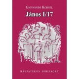 J&aacute;nos I/17 - B&aacute;bj&aacute;t&eacute;kos biblia&oacute;ra - Giovannini Korn&eacute;l