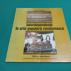 INTERDEPENDENȚE ÎN ARTA POPULARĂ ROMÂNEASCĂ / STELUȚA PĂRĂU /1989 *