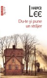 Du-te si pune un strajer - Harper Lee - Editura Polirom