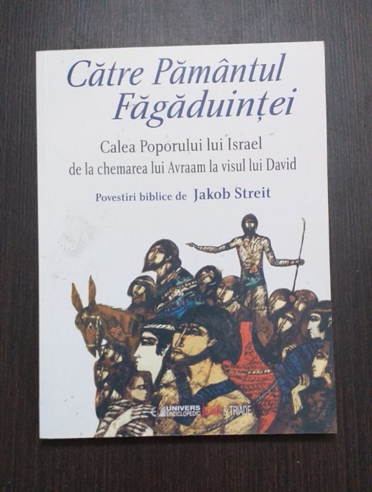 CATRE PAMANTUL FAGADUINTEI - POVESTIRI BIBLICE - JAKOB STREIT