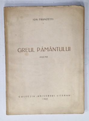 GREUL PAMANTULUI , poeme de ION FRUNZETTI , 1943 foto