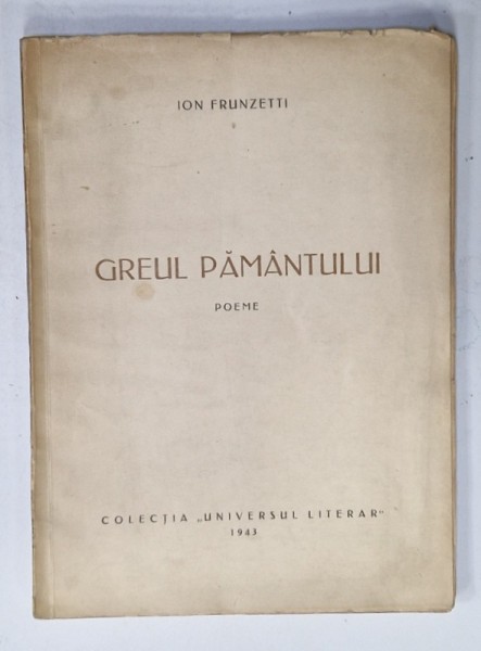 GREUL PAMANTULUI , poeme de ION FRUNZETTI , 1943