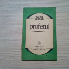 PROFETUL - Kahlil Gibran - Editura Orion, 1991, 84 p.