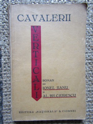 IONEL JIANU, AL. BILCIURESCU - CAVALERII VERTICALI - ROMAN, 1931 foto