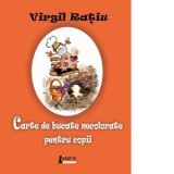 Carte de bucate necolorate pentru copii - Virgil Ratiu