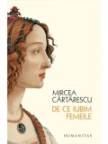 De ce iubim femeile/Mircea Cartarescu, Humanitas