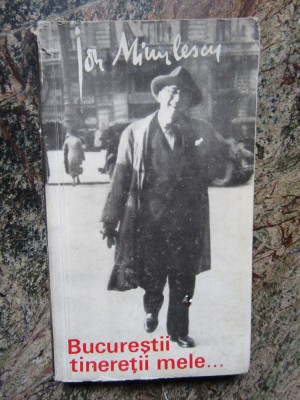 Ion Minulescu - Bucurestii tineretii mele. Reportaje si impresii (1969) foto