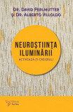 Neuroştiinţa iluminării &ndash; David Perlmutter, Alberto Villoldo