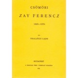 Cs&ouml;m&ouml;ri Zay Ferencz 1505-1570 - Thall&oacute;czy Lajos