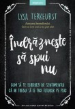 Indrazneste sa spui nu - Lysa Terkeurst - Editura Litera