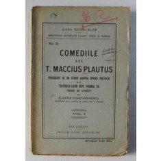 COMEDIILE LUI T. MACCIUS PLAUTUS PRECEDATE DE UN STUDIU ASUPRA OPEREI POETULUI SI A TEATRULUI LATIN DE PE VREMEA SA , VOL. I de ELIODOR CONSTANTINESCU