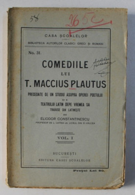 COMEDIILE LUI T. MACCIUS PLAUTUS PRECEDATE DE UN STUDIU ASUPRA OPEREI POETULUI SI A TEATRULUI LATIN DE PE VREMEA SA , VOL. I de ELIODOR CONSTANTINESCU foto