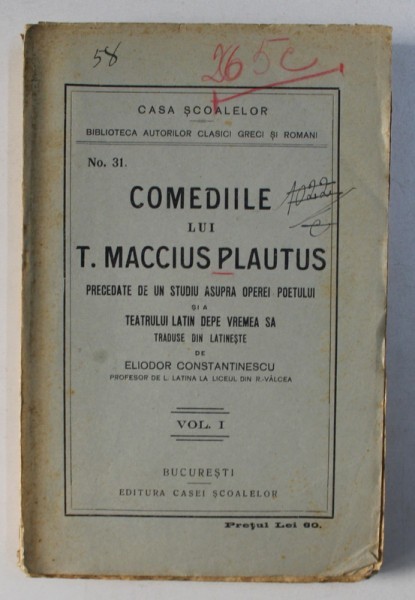 COMEDIILE LUI T. MACCIUS PLAUTUS PRECEDATE DE UN STUDIU ASUPRA OPEREI POETULUI SI A TEATRULUI LATIN DE PE VREMEA SA , VOL. I de ELIODOR CONSTANTINESCU