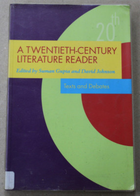 A TWENTIETH - CENTURY LITERATURE READER , edited by SUMAN GUPTA and DAVID JOHNSON , TEXT AND DEBATES , 2005 foto