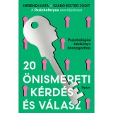 20 &ouml;nismereti k&eacute;rd&eacute;s &eacute;s v&aacute;lasz - Pszichol&oacute;giai k&eacute;zik&ouml;nyv &ouml;nmagadhoz - Herendi Kata
