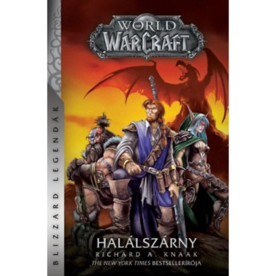World of Warcraft: Hal&amp;aacute;lsz&amp;aacute;rny - Hal&amp;aacute;lsz&amp;aacute;rny-duol&amp;oacute;gia 1. - Richard A. Knaak foto
