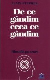 Cumpara ieftin De Ce Gandim Ceea Ce Gandim, Alain Stephen - Editura DPH