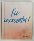 FII INCREZATOR! de HELEN EXLEY, 2019