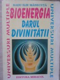 Bioenergia Darul Divinitatii Radu Ilie Manecuta Carte Romana Stare Buna Paperback Editura Miracol Colectia Universuri Multiple Paperback 1996