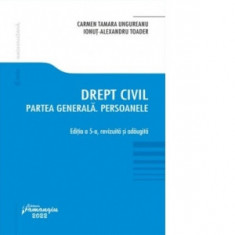 Drept civil. Partea generala. Persoanele. Editia a 5-a - Carmen Tamara Ungureanu, Ionut Alexandru Toader