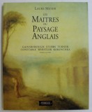 LES MAITRES DU PAYSAGE ANGLAIS - DE LA RENAISSANCE A NOS JOURS par LAURE MEYER , 1992