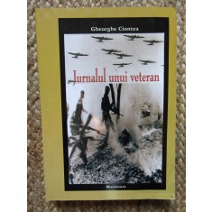 JURNALUL UNUI VETERAN - GHEORGHE CIONTEA