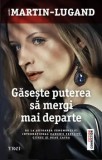 Cumpara ieftin Gaseste puterea sa mergi mai departe/Agnes Martin-Lugand