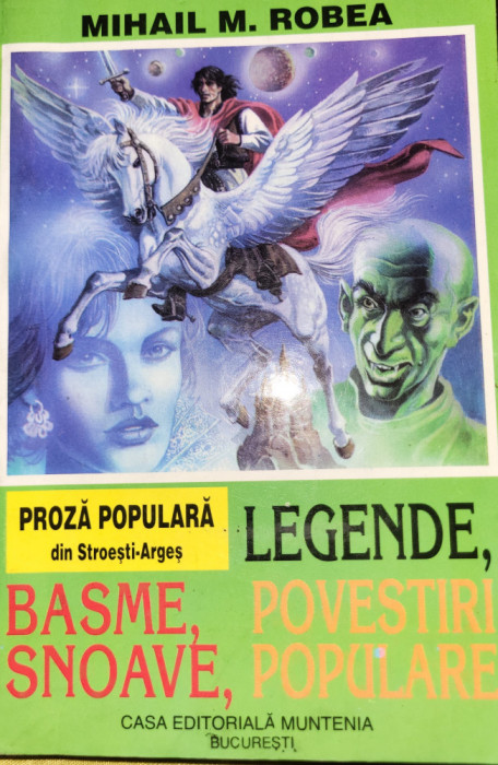 Mihail M. Robea - Proza populara din Stroesti-Arges. Basme, snoave, povestiri