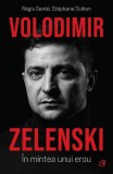 Cumpara ieftin Volodimir Zelenski. In Mintea Unui Erou, Regis Gente, Stephane Siohan - Editura Curtea Veche