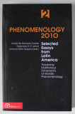 PHENOMENOLOGY 2010 , SELECTED ESSAYS FROM LATIN AMERICA , TRAVERSING MULTIFARIOUS DIMENSIONS OF WORDLY PHENOMENOLOGY , VOLUME II , edited by ANDRE DE