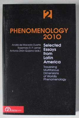 PHENOMENOLOGY 2010 , SELECTED ESSAYS FROM LATIN AMERICA , TRAVERSING MULTIFARIOUS DIMENSIONS OF WORDLY PHENOMENOLOGY , VOLUME II , edited by ANDRE DE foto