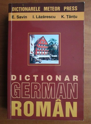 E. Savin, I. Lazarescu, K. Tantu - Dictionar German-Roman