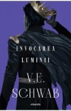 Invocarea luminii. Seria Culorile Magiei Vol.3 - V. E. Schwab, V.E. Schwab